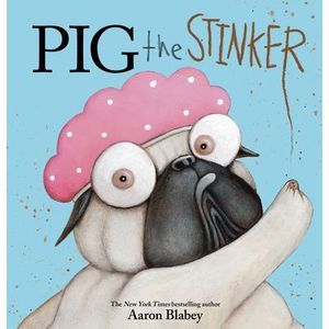 Pig the Stinker -- Aaron Blabey